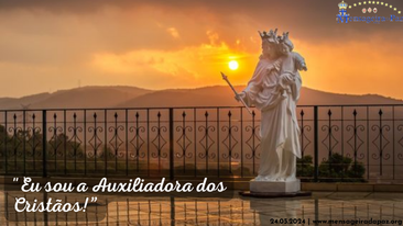 24.05.2024 | "Eu sou a Auxiliadora dos Cristãos!"