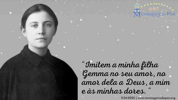 11.04.2025 | "Imitem a minha filha Gemma no seu amor, no amor dela a Deus, a mim e às minhas dores. "