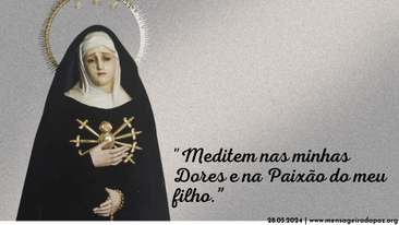 28.05.2024 | "Meditem nas minhas Dores e na Paixão do meu filho."