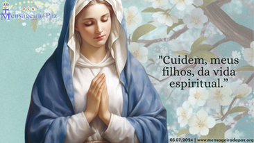 03.07.2024 | "Cuidem, meus filhos, da vida espiritual. "