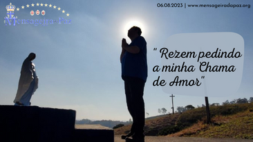 06.08.2023 | "Rezem pedindo a minha Chama de Amor"