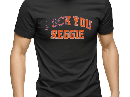 Fuck You Reggie 2024 Shirt