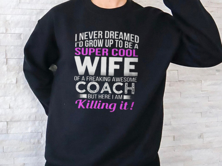 Never Dreamed Id Grow Up To Be A Super Cool Wife Of A Freaking A Awesome Coach Unisex T Shirt