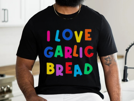 I love garlic bread shirt