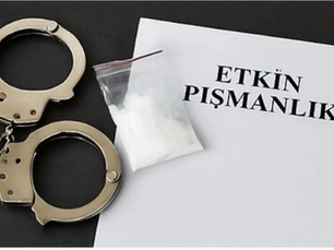 Uyuşturucu Suçlarında Etkin Pişmanlık Nedir?