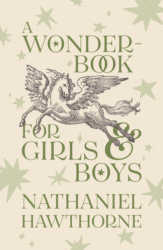 A Wonder-Book for Girls & Boys by Nathaniel Hawthorne | uea-publishing