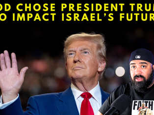 God Has Chosen President Elect Trump To Full His Will With Israel