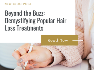 Beyond the Buzz: Demystifying Popular Hair Loss Treatments