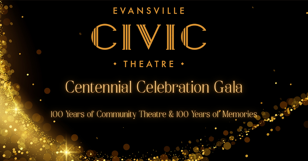 Evansville Civic Theatre: Centennial Celebration Gala