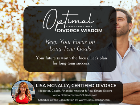 Why Long-Term Goals During Divorce Are Important