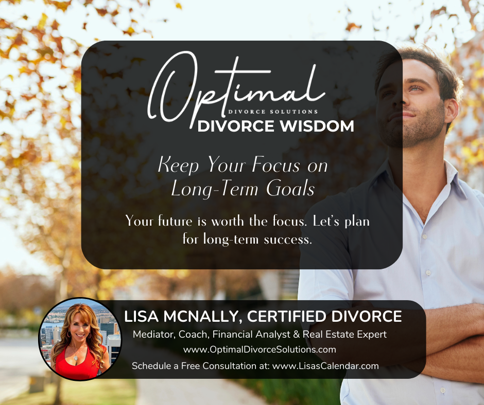 Why Long-Term Goals During Divorce Are Important