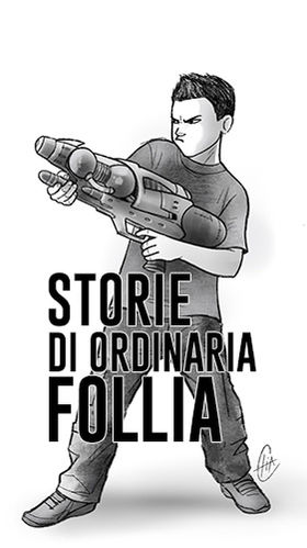Storie di ordinaria follia
