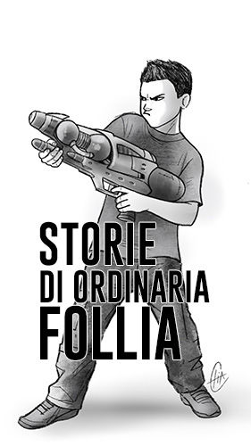 Storie di ordinaria follia