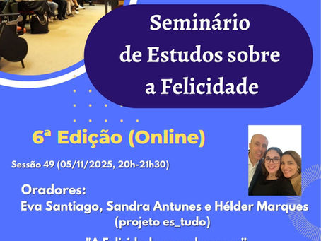 Hoje temos Seminário sobre o Método Es_tudo e a sua ligação à Felicidade como Herança