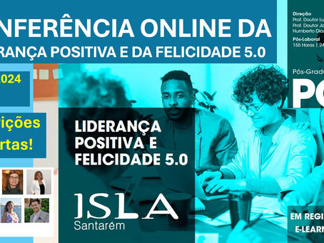 Conferência Online de Liderança Positiva e Felicidade 5.0 (15/06/2024, 10h - 13h)