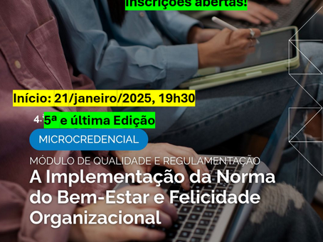 Prazo de inscrição prolongado: 5º Curso de Micro-Credencial online e gratuito sobre a Norma de Bem-Estar e Felicidade Organizacional