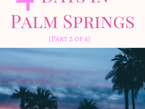 A Travel Guide: 4 Days In
Palm Springs (Day 2) to be continued...