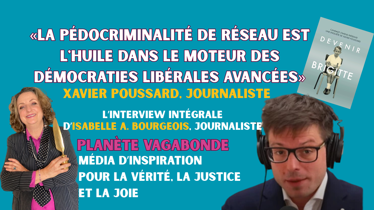 Entretien intégral avec Xavier Poussard: «La pédocriminalité est l'huile dans le moteur des démocraties » 
