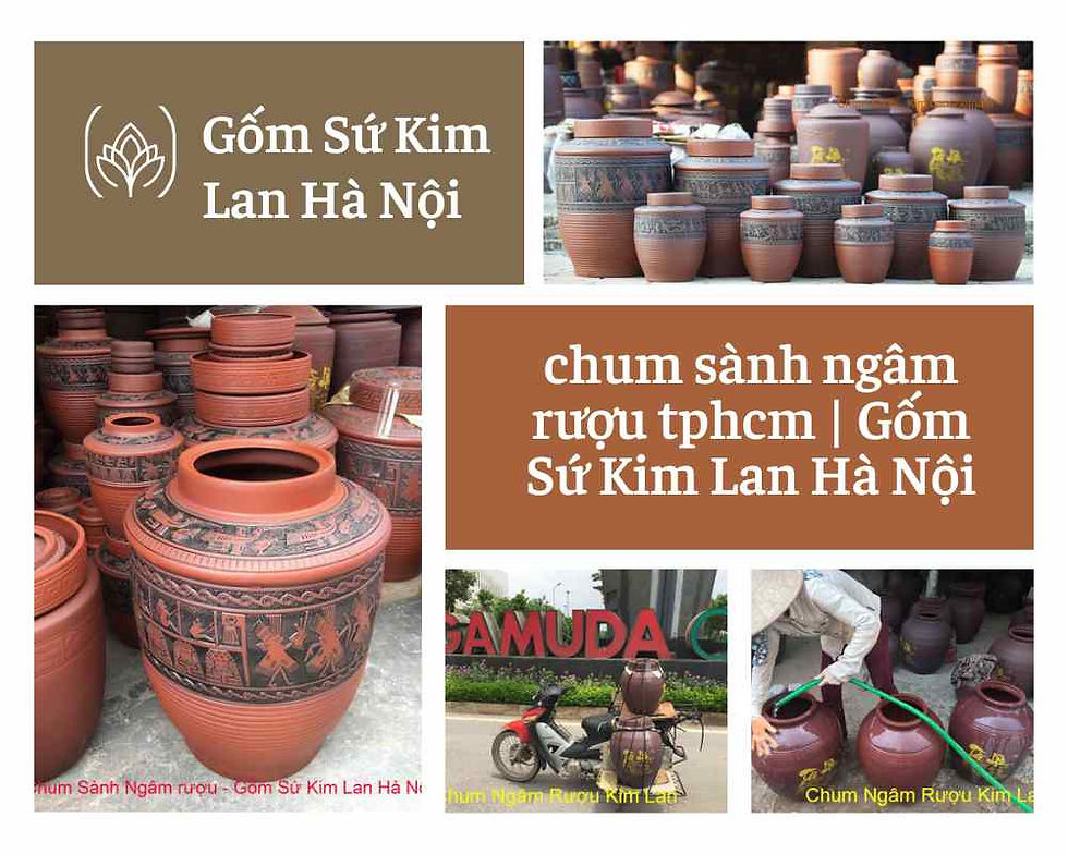 Chum sành ngâm rượu tphcm | Gốm Sứ Kim Lan Hà Nội