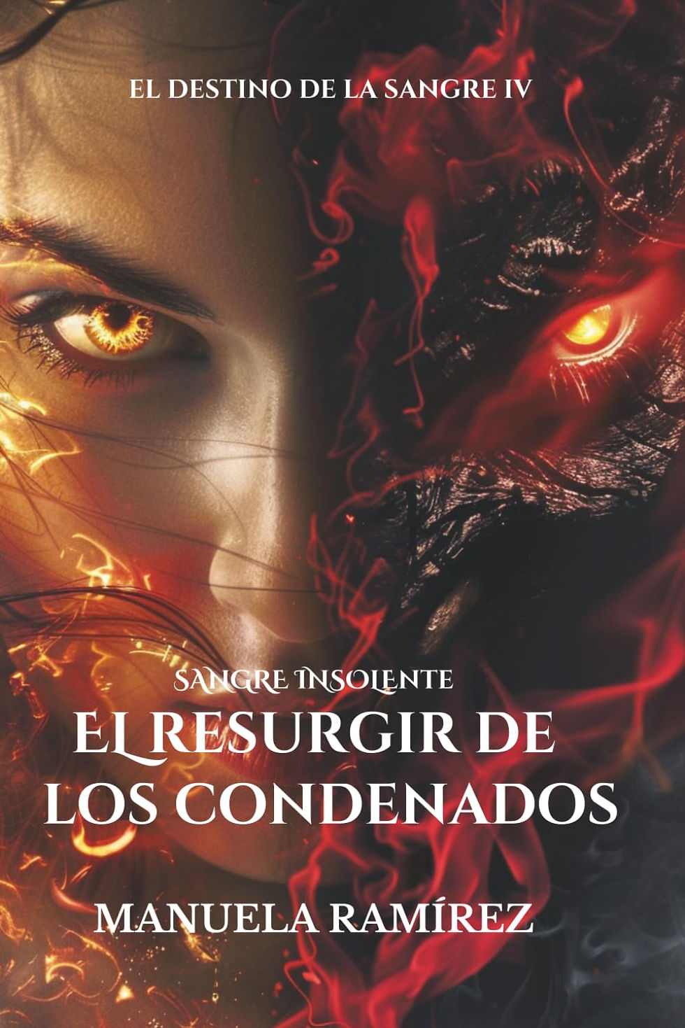 SANGRE INSOLENTE. EL RESURGIR DE LOS CONDENADOS (El Destino de la Sangre IV)
