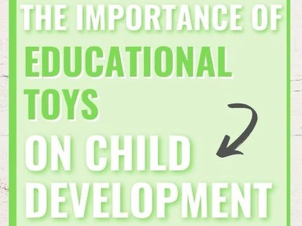The power of Play- unveiling the benefits of educational toys