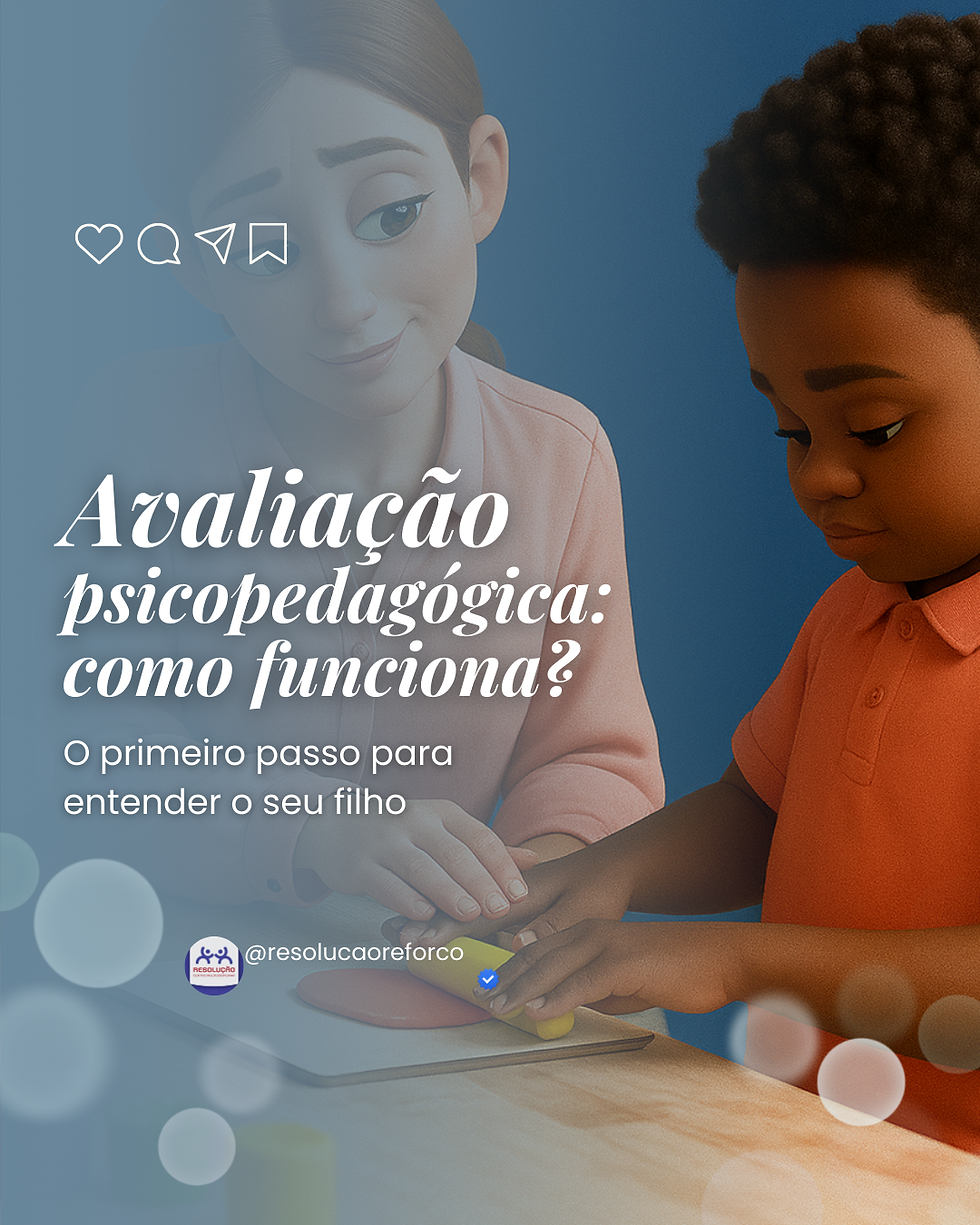 A avaliação psicopedagógica não rotula, ela revela caminhos para que a criança tenha o apoio certo, no tempo certo