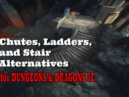 Chutes, Ladders, and Stair Alternatives for your Dungeons and Dragons Game