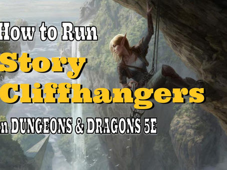 Do you know how to create great Cliffhangers in Dungeons & Dragons Games?