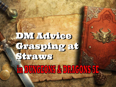Dungeon Master Advice | Grasping at Straws