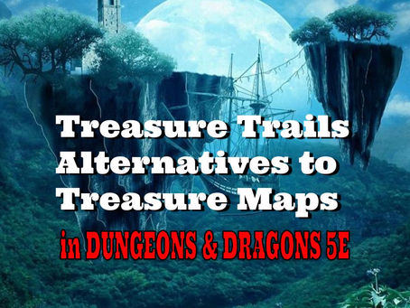 Treasure Trails | Alternatives to Treasure Maps in Dungeons and Dragons
