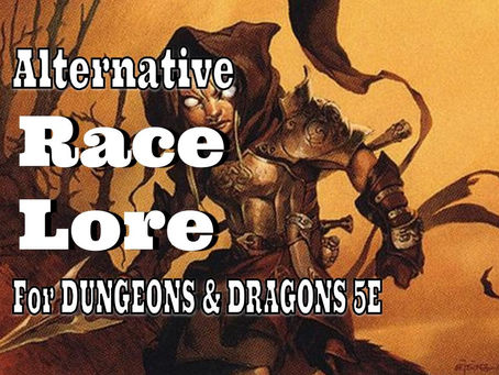 D&D: Alternative Race Lore for your Setting