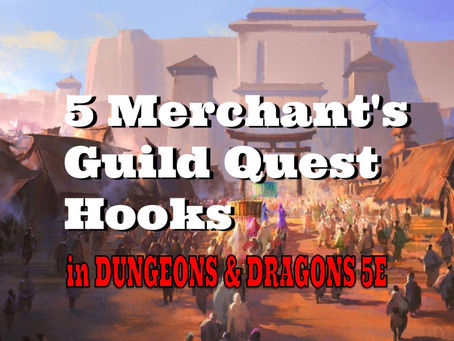 5 Merchant's Guild Quest Hooks for Dungeons and Dragons