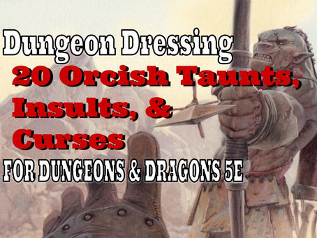 Dungeon Dressing: 20 Orcish Taunts, Insults and Curses to find in your Dungeons & Dragons Game
