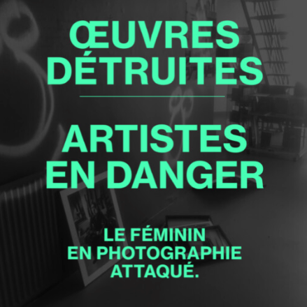 Œuvres détruites - Artistes en danger - Le Féminin en photographie attaqué