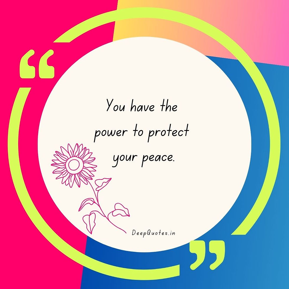 You have the power to protect your peace.
