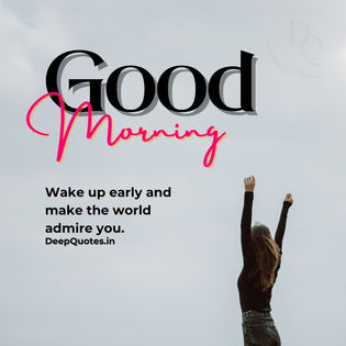 Wake up early and make the world admire you.