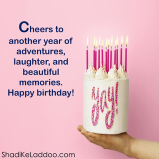 Happy Birthday Quotes | Cheers to another year of adventures, laughter, and beautiful memories.....