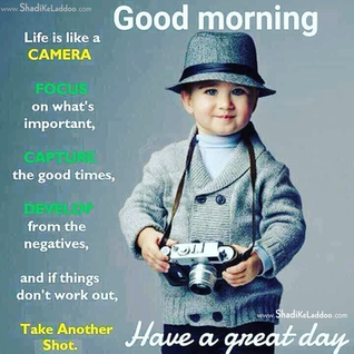 ❝Life is like a camera..FOCUS on What's Important..CAPTURE The Good times.. DEVELOP From the