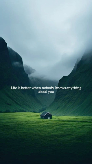Life is better when nobody knows anything about you
