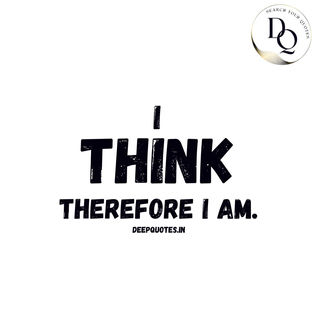I think, therefore I am
