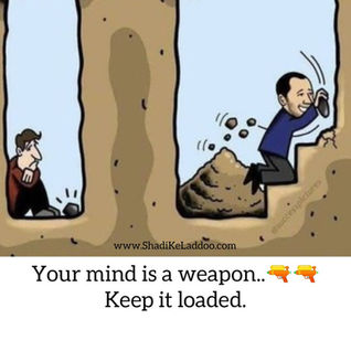 Your mind is a weapon..🔫🔫
Keep it loaded.