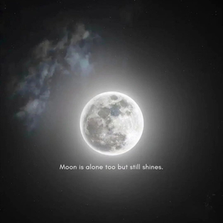 Moon is Alone but still Shines