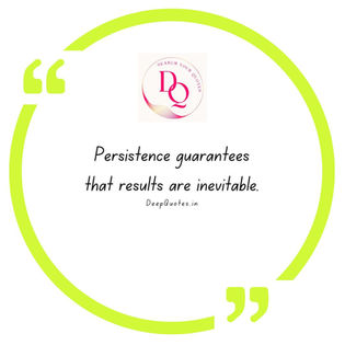 Persistence guarantees that results are inevitable.