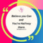 Believe you Can and You're Halfway there.