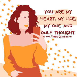 You are my heart, my life, my one and only thought. Life Partner Love Quotes