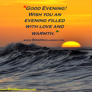 ❝Good Evening! Wish you an evening filled with love and warmth.❞