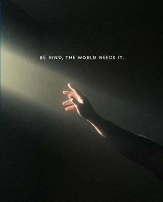 Be kind The world needs it