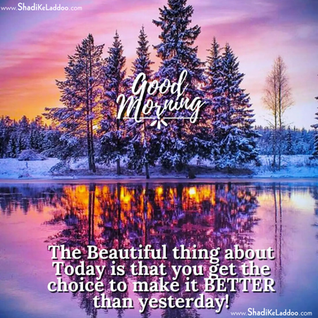 ❝The beautiful thing about today is That you get the choice to make it better than yesterday..!!❞