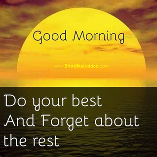 Good morning Quotes..!! ❝ Do your Best & Forget about the Rest.❞