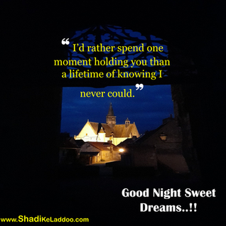 Good Night Quotes | ❝ I’d rather spend one moment holding you than a lifetime of knowing I never....
